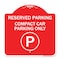 Signmission Reserved Parking Compact Car Parking W/ ParkingHeavy-Gauge Aluminum Sign, 18" x 18", RW-1818-23154 A-DES-RW-1818-23154 - alternate 1